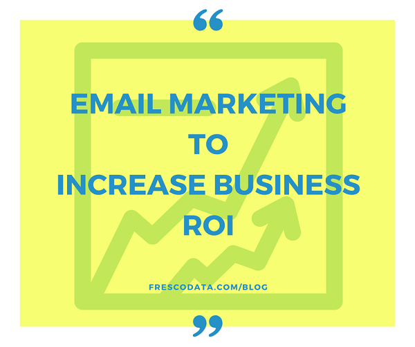 5 Magnificent Ways Use Email Marketing to Increase ROI