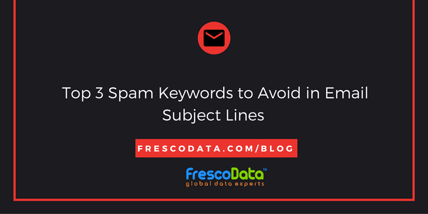 Top 3 Spam Keywords to Avoid in Email Subject Lines