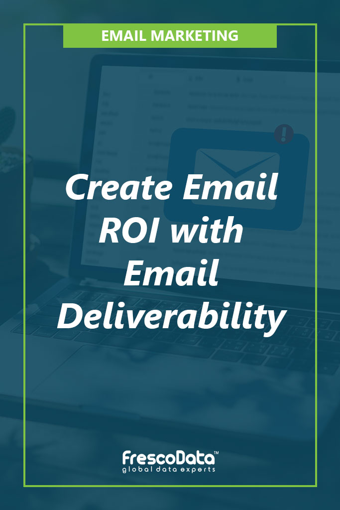 Create Email ROI with Email Deliverability Create Email ROI with Email Deliverability