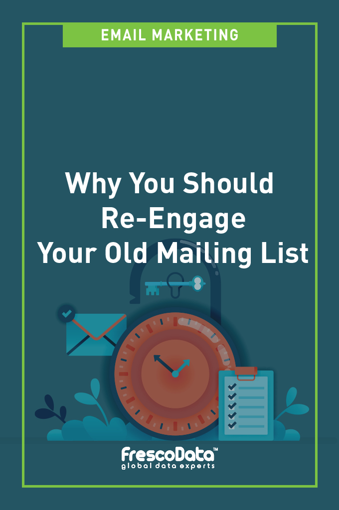 Re-engage Your Old Mailing List Re-engage Your Old Mailing List