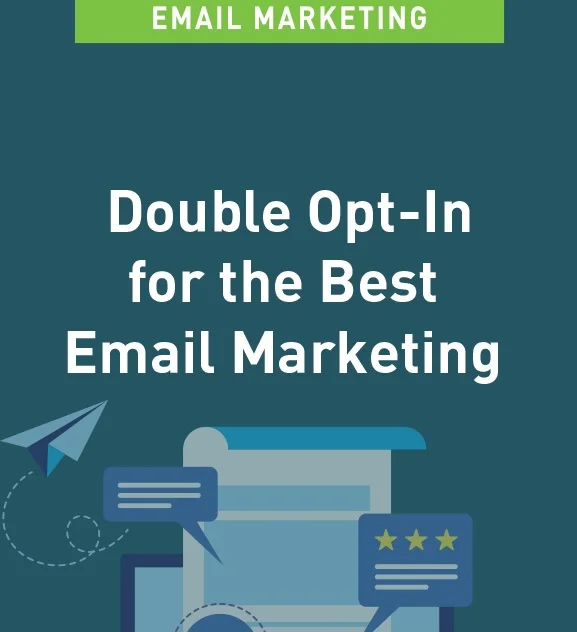 Double Opt-In for the Best Email Marketing