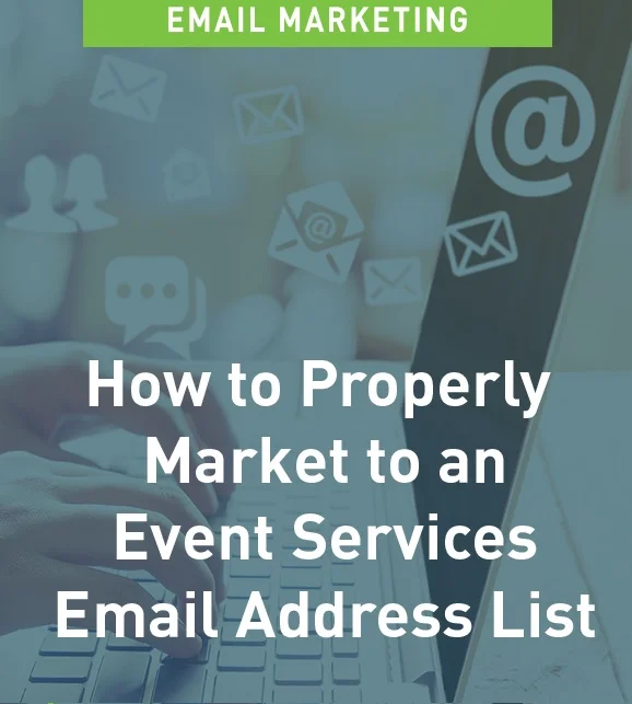 How to Properly Market to an Event Services with Email Address List