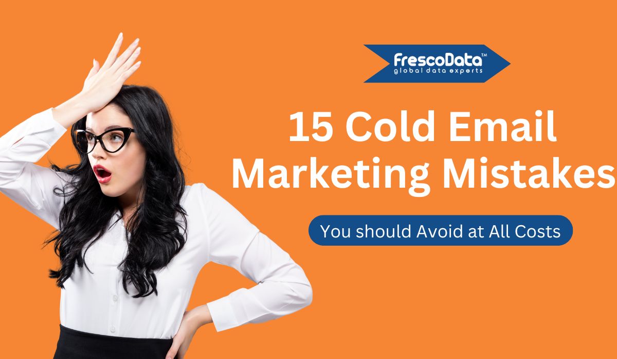 15 Cold Email Marketing Mistakes to Avoid at All Costs